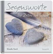Klaudia Busch - Segensworte für Zeiten der Trauer Segensworte für Zeiten der Trauer