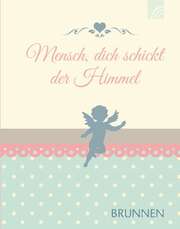 Regina Rosenkranz - Mensch, dich schickt der Himmel - Miniaturbuch Mensch, dich schickt der Himmel - Miniaturbuch