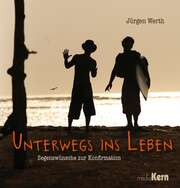 Jürgen Werth - Jürgen Werth - Unterwegs ins Leben Unterwegs ins Leben