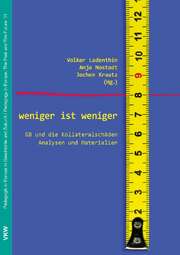 Volker Ladenthin - Jochen Krautz - Anja Nostadt - weniger ist weniger weniger ist weniger