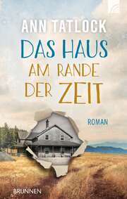 Ann Tatlock - Das Haus am Rande der Zeit Das Haus am Rande der Zeit