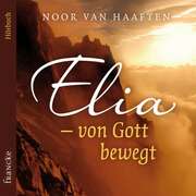 3CD: Elia - von Gott bewegt - Hörbuch