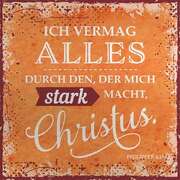 Metallschild - Ich vermag alles durch den Metallschild - Ich vermag alles durch den