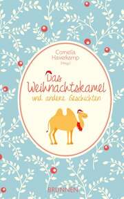 Cornelia Haverkamp - Das Weihnachtskamel Das Weihnachtskamel