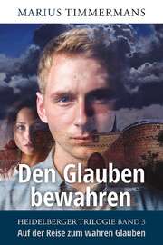 Marius Timmermans - Den Glauben bewahren Den Glauben bewahren