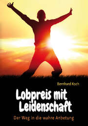 Bernhard Koch - Lobpreis mit Leidenschaft Lobpreis mit Leidenschaft