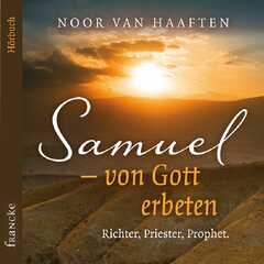 Noor van Haaften - Samuel – von Gott erbeten - Hörbuch Samuel – von Gott erbeten - Hörbuch