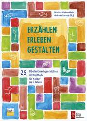 Andreas Lorenz - Martina Liebendörfer - Erzählen - Erleben - Gestalten Erzählen - Erleben - Gestalten