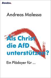 Andreas Malessa - Als Christ die AfD unterstützen? Als Christ die AfD unterstützen?