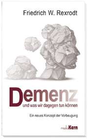 Friedrich W. Rexrodt - Demenz und was wir dagegen tun können Demenz und was wir dagegen tun können